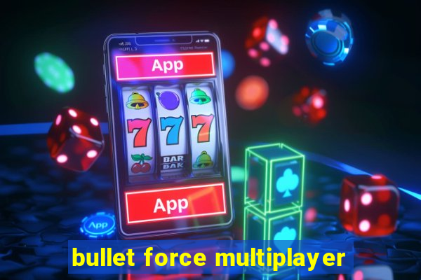 bullet force multiplayer