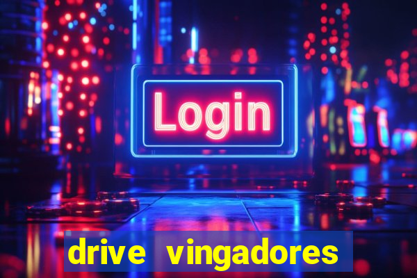 drive vingadores guerra infinita