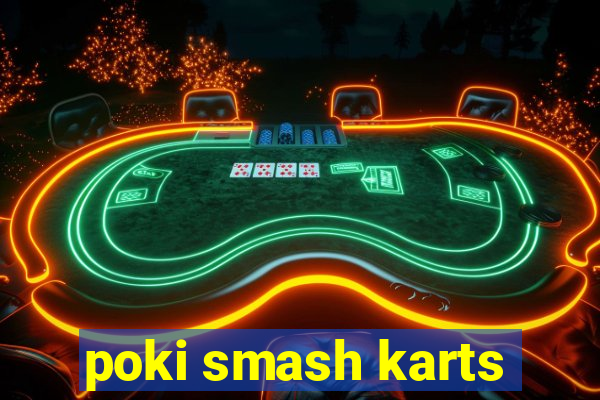 poki smash karts