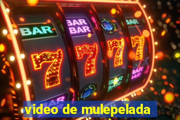 video de mulepelada