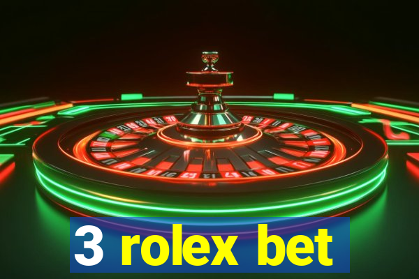 3 rolex bet