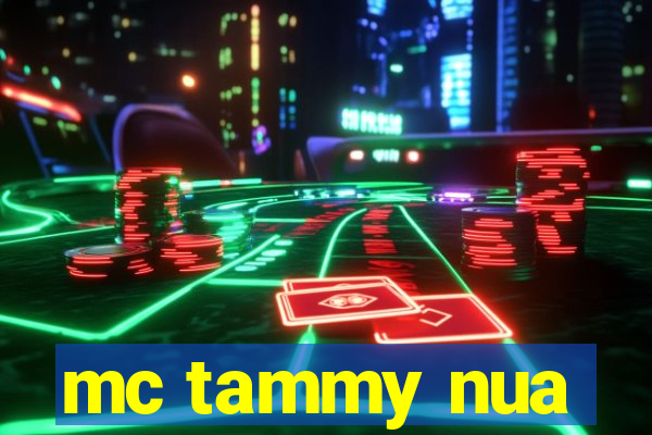 mc tammy nua