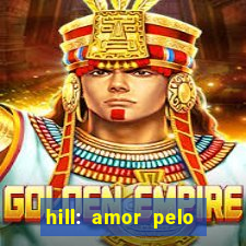 hill: amor pelo jogo online