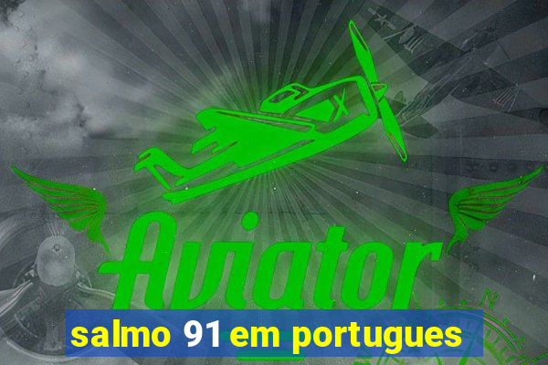 salmo 91 em portugues