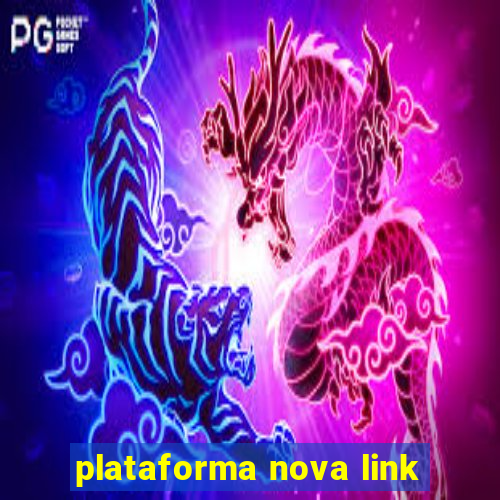 plataforma nova link