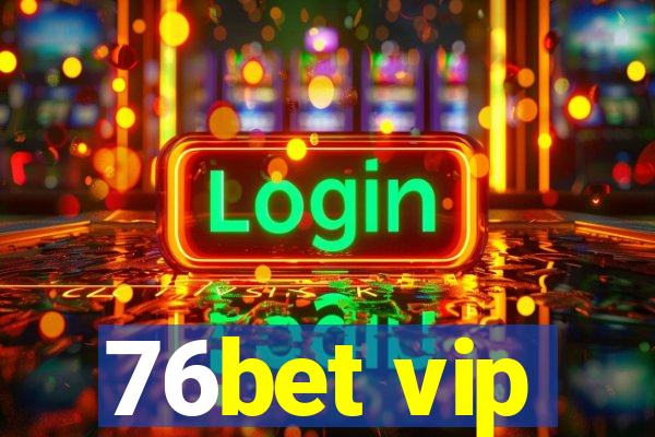 76bet vip