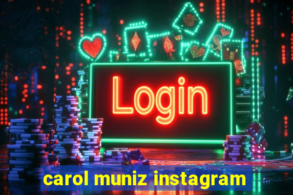 carol muniz instagram