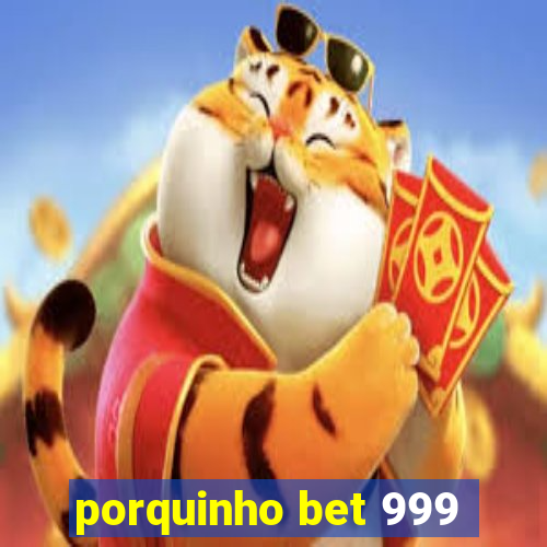 porquinho bet 999