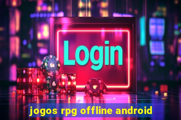 jogos rpg offline android