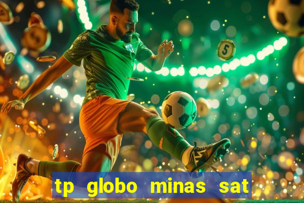 tp globo minas sat hd regional