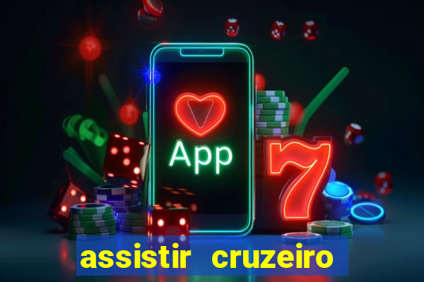 assistir cruzeiro ao vivo hd