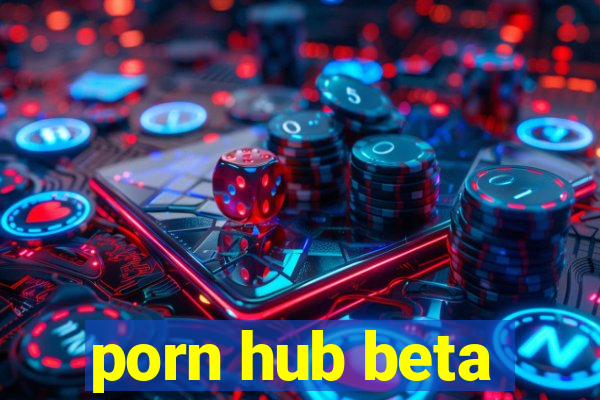 porn hub beta