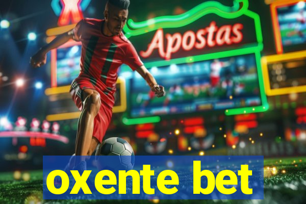 oxente bet