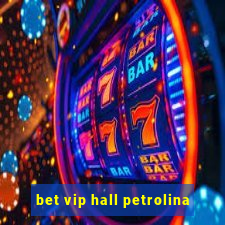 bet vip hall petrolina