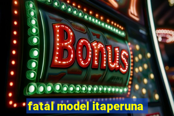 fatal model itaperuna