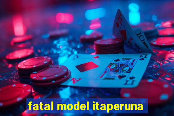 fatal model itaperuna