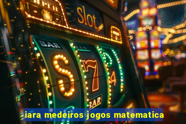 iara medeiros jogos matematica