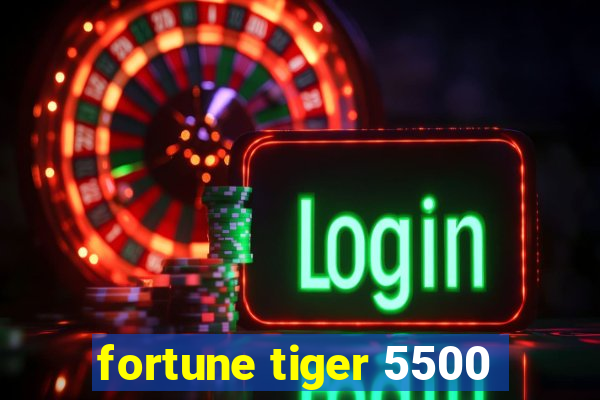 fortune tiger 5500