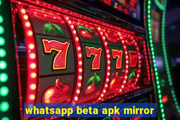 whatsapp beta apk mirror