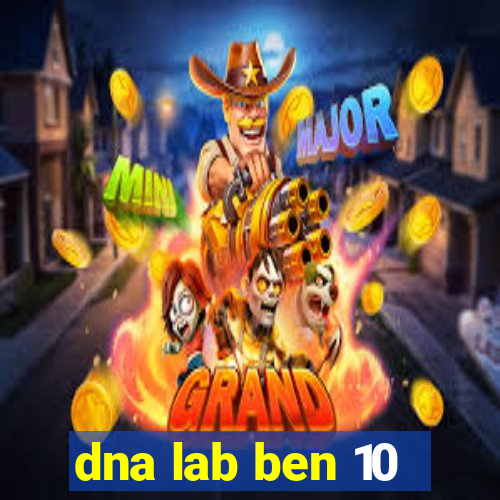 dna lab ben 10