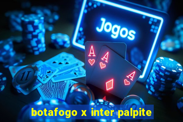 botafogo x inter palpite