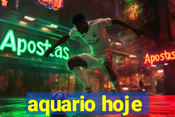 aquario hoje