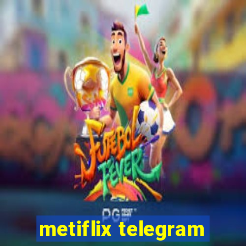 metiflix telegram