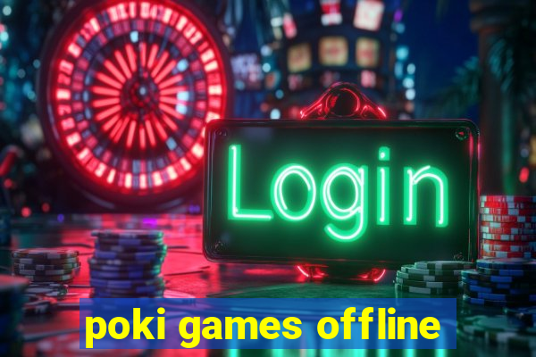 poki games offline