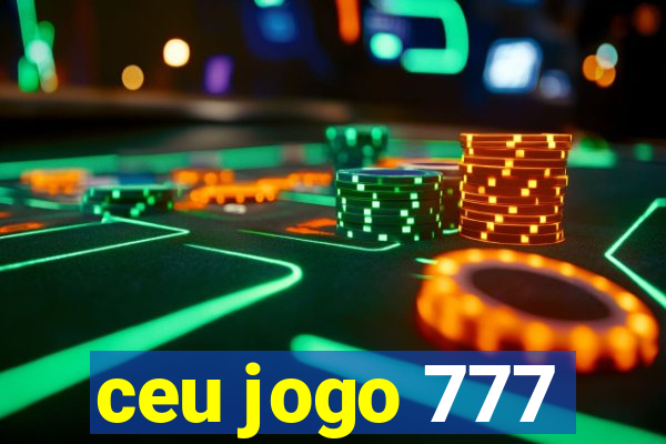 ceu jogo 777