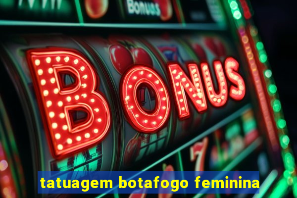 tatuagem botafogo feminina