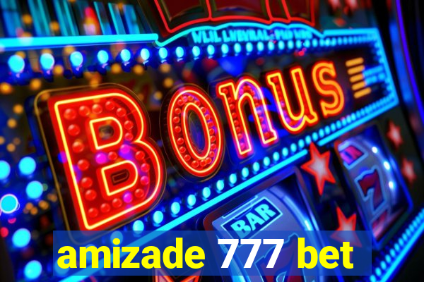 amizade 777 bet