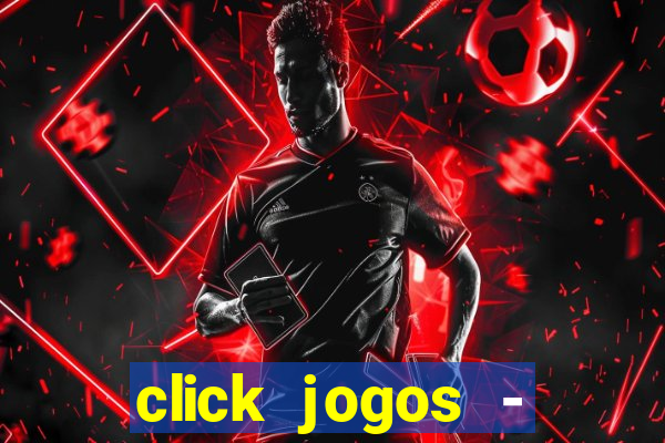 click jogos - ganhar dinheiro