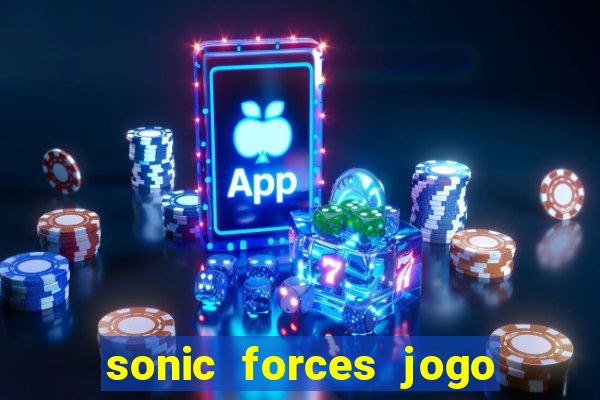 sonic forces jogo de corrida dinheiro infinito