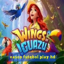 vasco futebol play hd