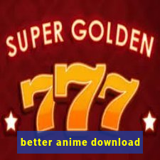 better anime download