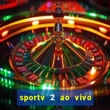 sportv 2 ao vivo mega canais