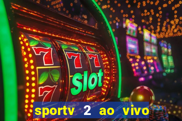 sportv 2 ao vivo mega canais