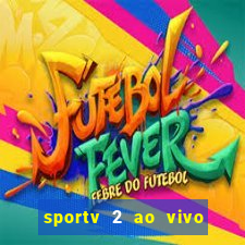 sportv 2 ao vivo mega canais