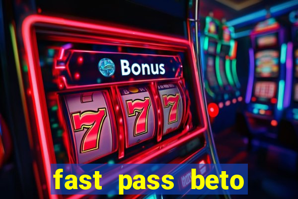 fast pass beto carrero valor