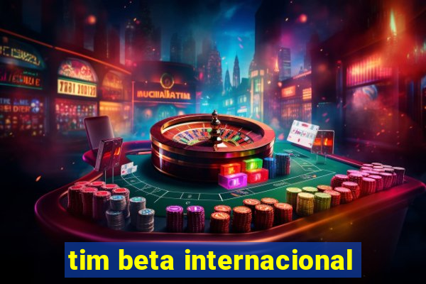 tim beta internacional