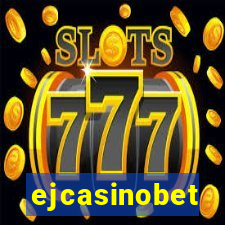 ejcasinobet