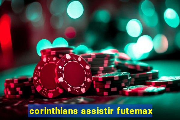 corinthians assistir futemax