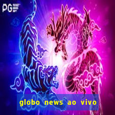 globo news ao vivo mega canais