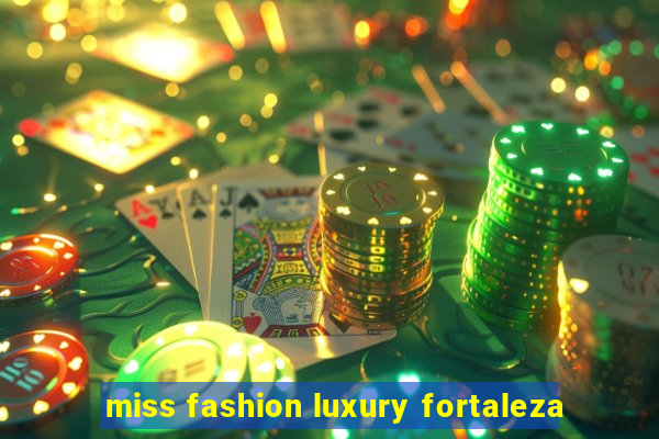 miss fashion luxury fortaleza