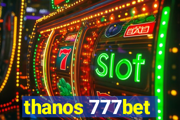 thanos 777bet