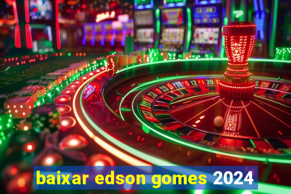 baixar edson gomes 2024