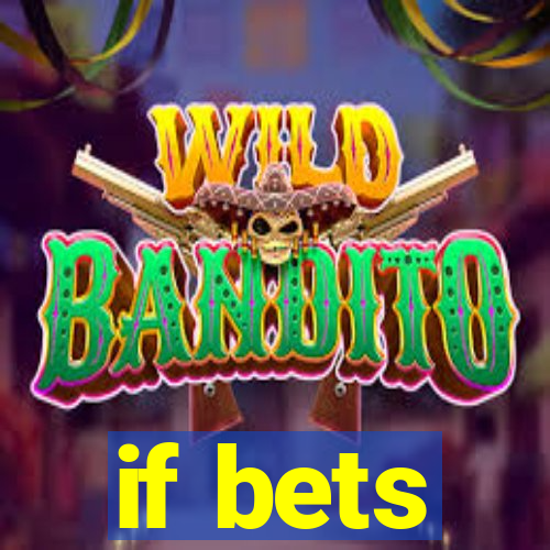 if bets