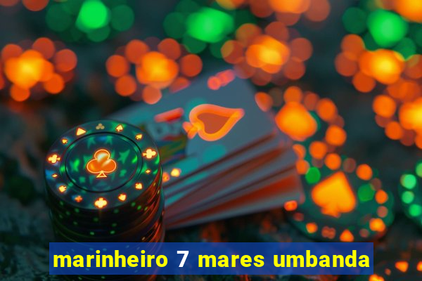 marinheiro 7 mares umbanda