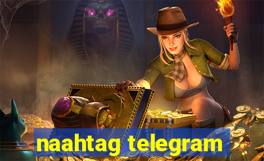 naahtag telegram