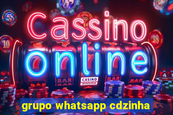 grupo whatsapp cdzinha